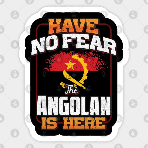 Angolan Flag  Have No Fear The Angolan Is Here - Gift for Angolan From Angola Sticker by Country Flags